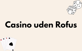 Bedste Online Casino Uden ROFUS - Spil Sjovt og Sikkert Bedste Online Casino Uden ROFUS - Spil Sjovt og Sikkert